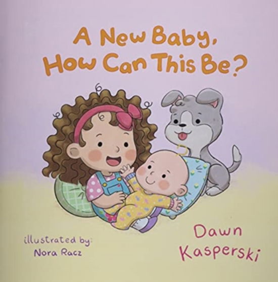 Cover for Dawn Kasperski · A New Baby, How Can This Be? (Paperback Book) (2021)