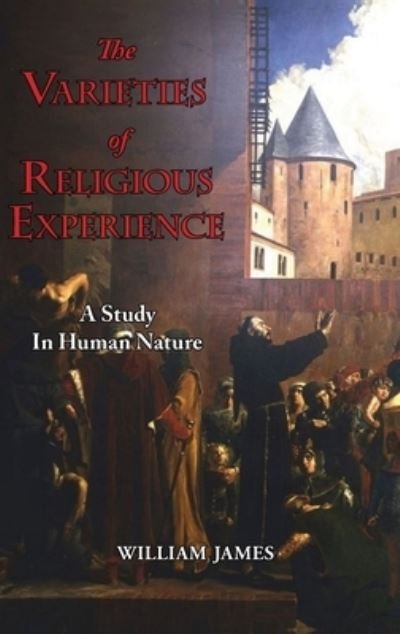 Cover for William James · The Varieties of Religious Experience - A Study in Human Nature (Gebundenes Buch) (2008)