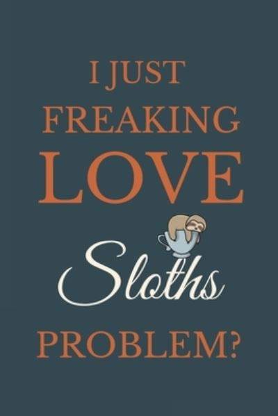 Cover for Nzspace Publisher · I Just Freakin Love Sloths Problem? (Paperback Bog) (2020)