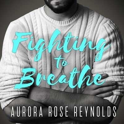Cover for Aurora Rose Reynolds · Fighting to Breathe (CD) (2016)
