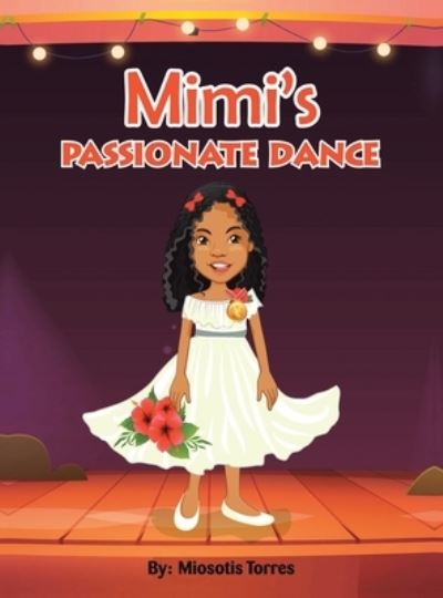 Cover for Miosotis Torres · Mimi's Passionate Dance (Hardcover Book) (2021)