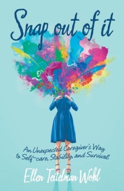 Cover for Ellen Teitelman Wohl · Snap Out of It (Book) (2022)