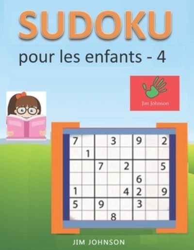 Cover for Jim Johnson · Sudoku pour les enfants - sudoku facile a soulager le stress et l'anxiete et sudoku difficile pour le cerveau - 4 (Paperback Book) (2019)