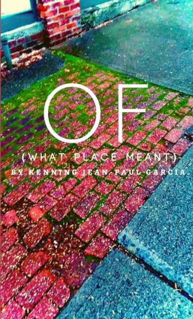 OF (What Place Meant) - Kenning Jean-Paul Garcia - Books - Lulu Press - 9781678102067 - January 29, 2020