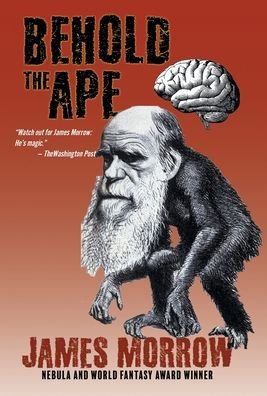 Cover for James Morrow · Behold the Ape (Inbunden Bok) (2023)