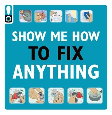 Cover for Weldon Owen · Show Me How to Fix Anything (Pocketbok) (2021)