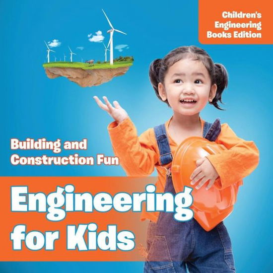 Baby Professor · Engineering for Kids: Building and Construction Fun Children's Engineering Books (Paperback Book) (2015)