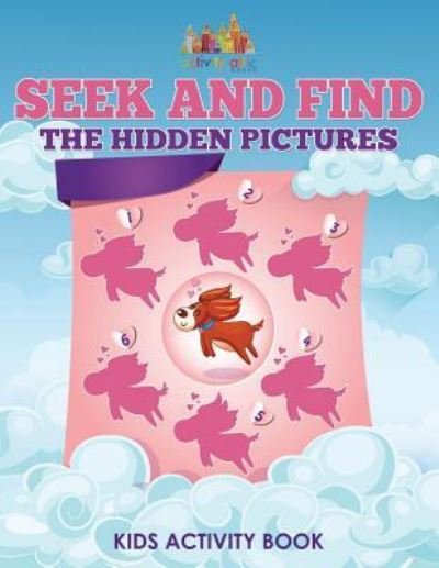 Cover for Activity Attic Books · Seek and Find the Hidden Pictures Kids Activity Book (Pocketbok) (2016)