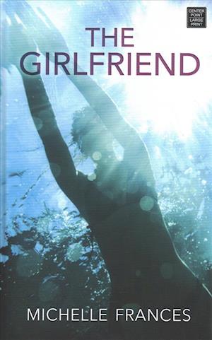 Cover for Michelle Frances · The Girlfriend (Hardcover Book) (2018)