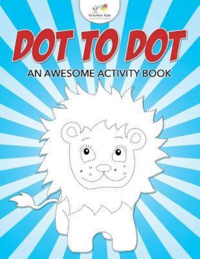 Dot to Dot - Kreative Kids - Books - Kreative Kids - 9781683771067 - July 21, 2016