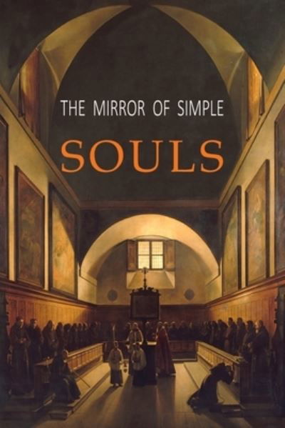 The Mirror of Simple Souls - Marguerite Porete - Books - Martino Fine Books - 9781684224067 - October 25, 2019