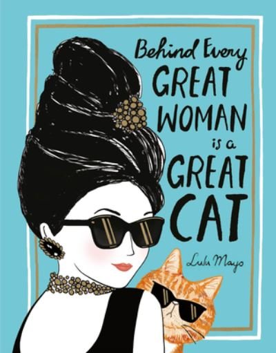 Cover for Justine Solomons-Moat · Behind Every Great Woman is a Great Cat (Hardcover Book) (2020)