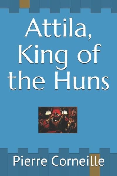 Cover for Pierre Corneille · Attila, King of the Huns (Paperback Book) (2019)
