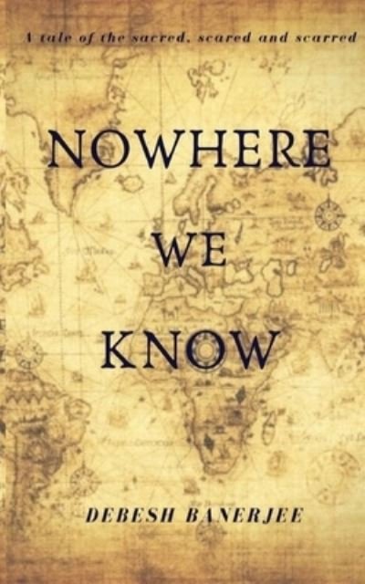 Cover for Debesh Banerjee · Nowhere We Know (Pocketbok) (2019)