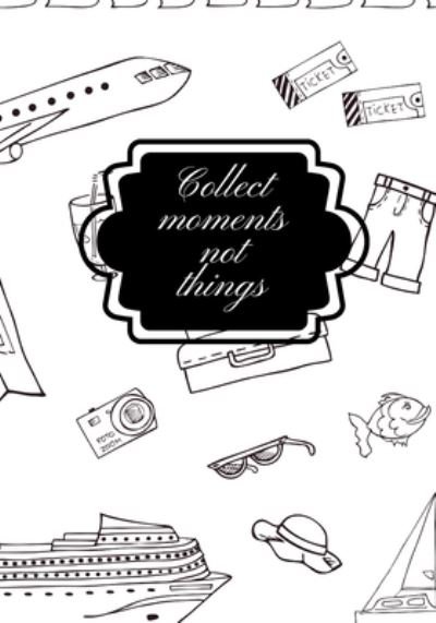 Cover for Cjm Developments LLC · Collect Moments Not Things (Paperback Book) (2019)