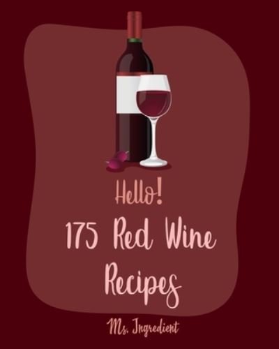 Cover for MS Ingredient · Hello! 175 Red Wine Recipes (Paperback Bog) (2019)