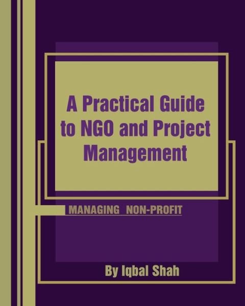 Cover for Iqbal Shah · A Practical Guide to NGO and Project Management (Paperback Book) (2019)