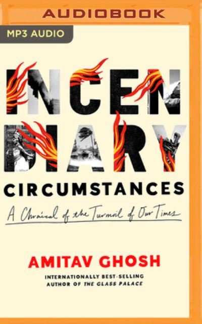 Cover for Amitav Ghosh · Incendiary Circumstances (CD) (2023)