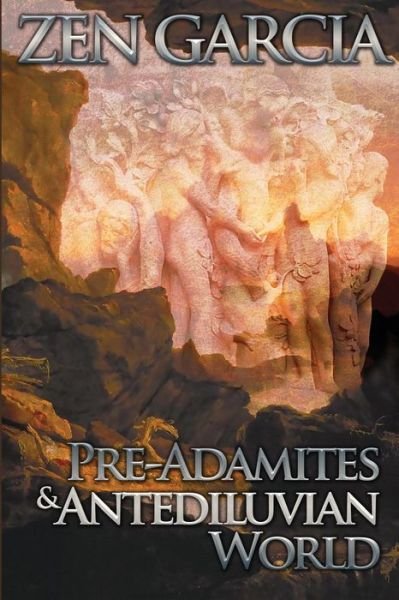 Cover for Zen Garcia · Pre-Adamites And The Antediluvian World (Paperback Book) (2020)