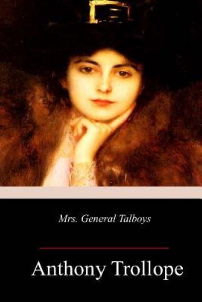 Mrs. General Talboys - Anthony Trollope - Bøger - Createspace Independent Publishing Platf - 9781718903067 - 12. maj 2018