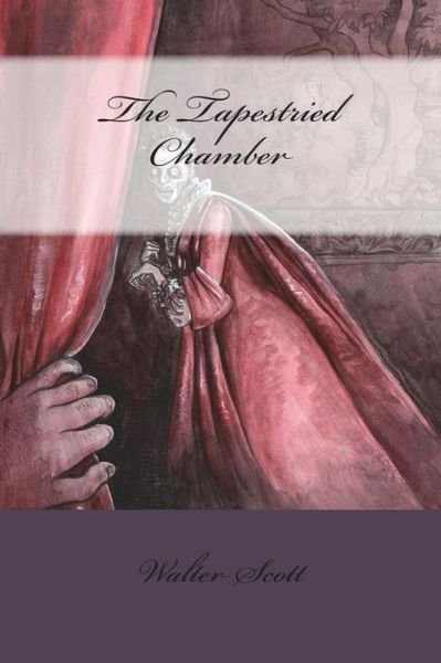 Cover for Walter Scott · The Tapestried Chamber (Paperback Bog) (2018)