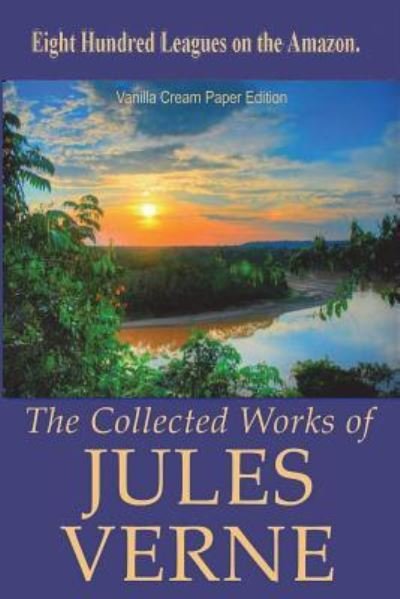Eight Hundred Leagues on the Amazon - Jules Verne - Kirjat - Createspace Independent Publishing Platf - 9781723134067 - torstai 19. heinäkuuta 2018