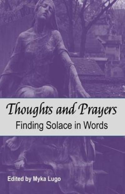 Thoughts and Prayers - Myka Lugo - Bøger - Createspace Independent Publishing Platf - 9781727194067 - 14. september 2018