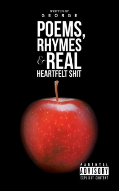 Cover for George · Poems, Rhymes &amp; Real Heartfelt Shit (Paperback Book) (2019)