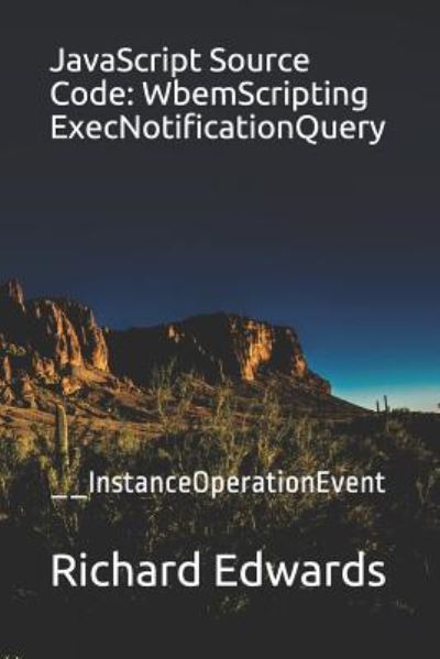 JavaScript Source Code - Richard Edwards - Books - Independently Published - 9781731009067 - November 7, 2018