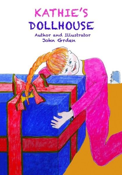 Kathie's Dollhouse - John Grden - Boeken - Independently Published - 9781731140067 - 27 juli 2018