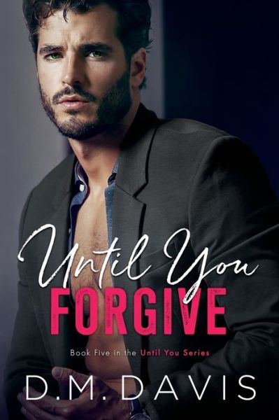 Until You Forgive - D M Davis - Livros - D. M. Davis - 9781735449067 - 5 de dezembro de 2021