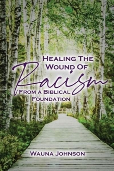 Cover for Wauna Johnson · Healing the Wounds of Racism (Taschenbuch) (2020)