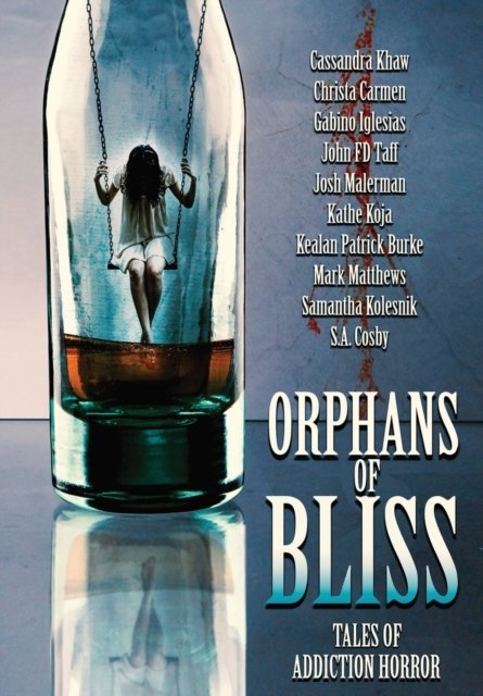 Cover for Kealan Patrick Burke · Orphans of Bliss: Tales of Addiction Horror (Hardcover Book) (2022)