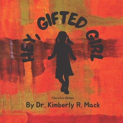 Cover for Kimberly Mack · Hey Gifted Girl (Book) (2022)