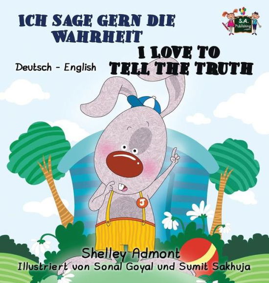 Ich Liebe Es, Die Wahrheit Zu Sagen I Love to Tell the Truth: German English Bilingual Edition - German English Bilingual Collection - Shelley Admont - Books - S.a Publishing - 9781772686067 - May 20, 2016