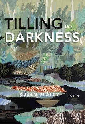 Cover for Susan Braley · Tilling the Darkness (Paperback Book) (2023)