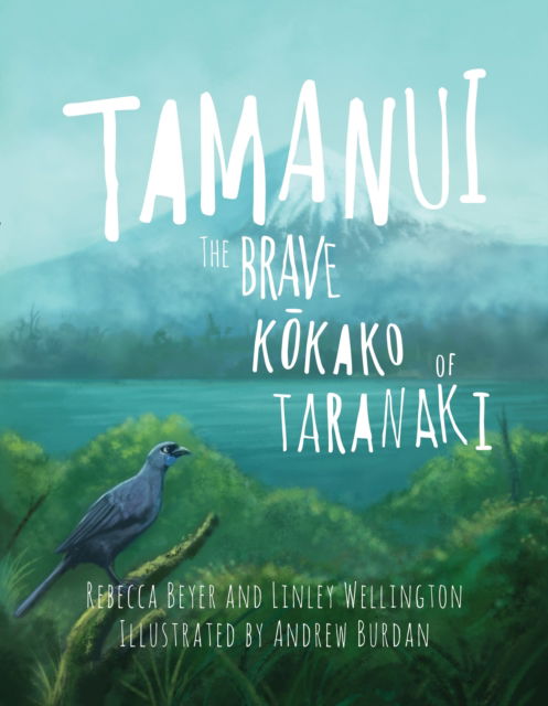 Cover for Rebecca Beyer · Tamanui: The Brave Kokako of Taranaki (Paperback Book) (2015)