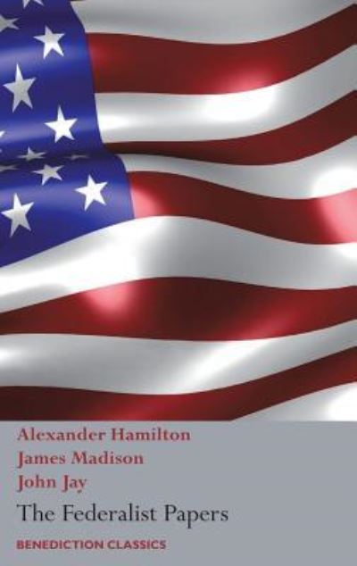 Cover for Alexander Hamilton · The Federalist Papers, Including the Constitution of the United States (Inbunden Bok) (2017)