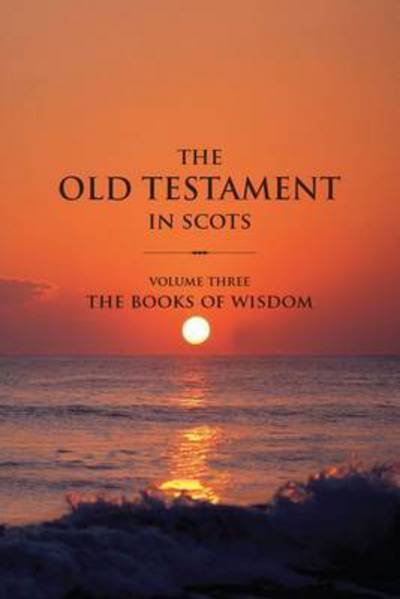 The Old Testament in Scots Volume Three: the Books of Wisdom - Gavin Falconer - Books - Wordzworth Publishing - 9781783240067 - December 1, 2014
