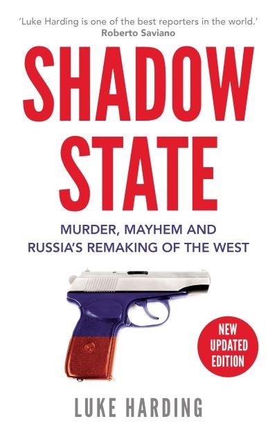 Cover for Luke Harding · Shadow State: Murder, Mayhem and Russia’s Remaking of the West (Paperback Book) [Main edition] (2021)