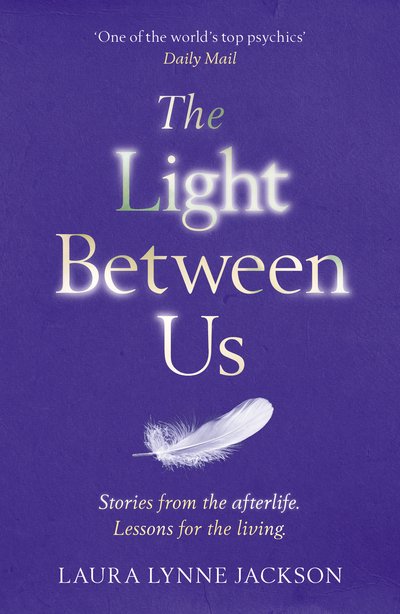 Cover for Laura Lynne Jackson · The Light Between Us: Lessons from Heaven That Teach Us to Live Better in the Here and Now (Paperback Bog) (2016)