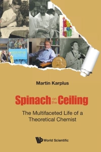 Cover for Karplus, Martin (Harvard Univ, Usa &amp; Univ Of Strasbourg, France) · Spinach On The Ceiling: The Multifaceted Life Of A Theoretical Chemist (Pocketbok) (2020)