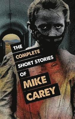 Cover for Mike Carey · The Complete Short Stories of Mike Carey (Paperback Book) (2019)