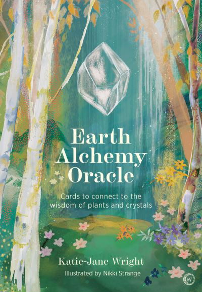 Earth Alchemy Oracle: Cards to connect to the wisdom of plants and crystals - Katie-Jane Wright - Livros - Watkins Media Limited - 9781786786067 - 12 de abril de 2022