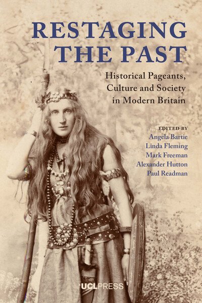 Cover for Angela Bartie · Restaging the Past: Historical Pageants, Culture and Society in Modern Britain (Pocketbok) (2020)