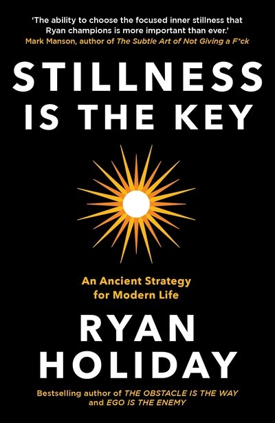 Cover for Ryan Holiday · Stillness is the Key: An Ancient Strategy for Modern Life (Paperback Bog) [Main edition] (2020)