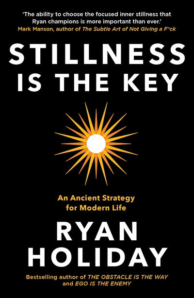 Cover for Ryan Holiday · Stillness is the Key: An Ancient Strategy for Modern Life (Pocketbok) [Main edition] (2020)