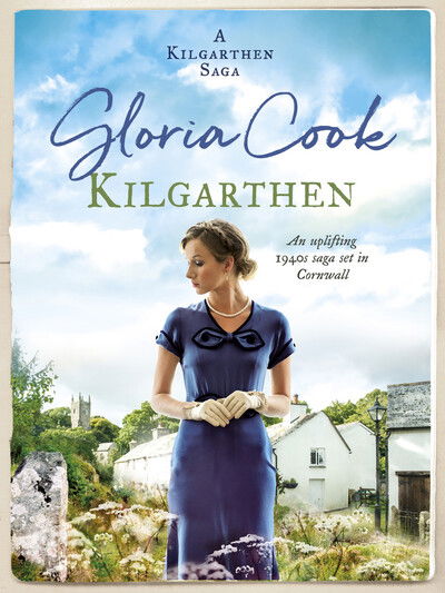 Kilgarthen: An uplifting 1940s saga set in Cornwall - The Kilgarthen Sagas - Gloria Cook - Books - Canelo - 9781788638067 - April 2, 2020