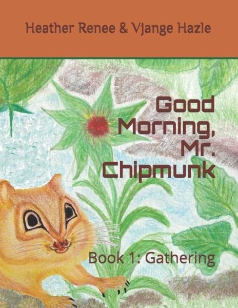 Good Morning, Mr. Chipmunk - Vjange Hazle - Kirjat - Independently Published - 9781790617067 - lauantai 1. joulukuuta 2018