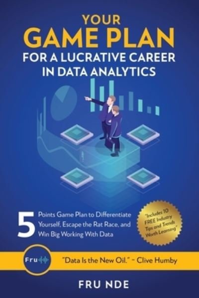 Your Game Plan for a Lucrative Career in Data Analytics - Fru Nde - Books - Independently Published - 9781791368067 - March 5, 2019